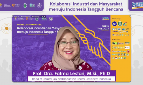 Seminar Online FKM UI Bahas Kolaborasi Industri dan Masyarakat Menuju Indonesia Tangguh Bencana